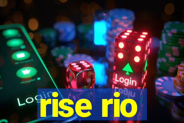 rise rio